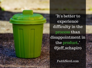 It's better to experience difficulty in the process than disappointment in the product.